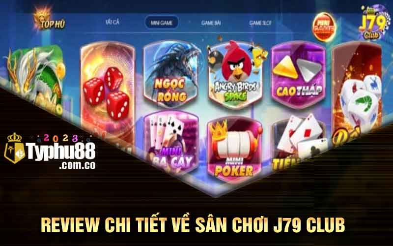 Review chi tiết về sân chơi J79 Club